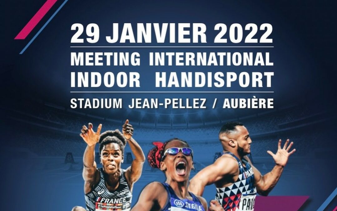 X’Athletics 2022 : Meeting International Indoor d’Athlétisme Handisport le 29 janvier