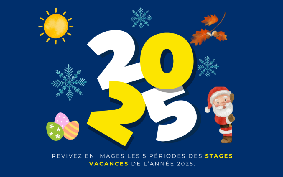 Revivez en images les 5 périodes des STAGES VACANCES de l’année 2025 !