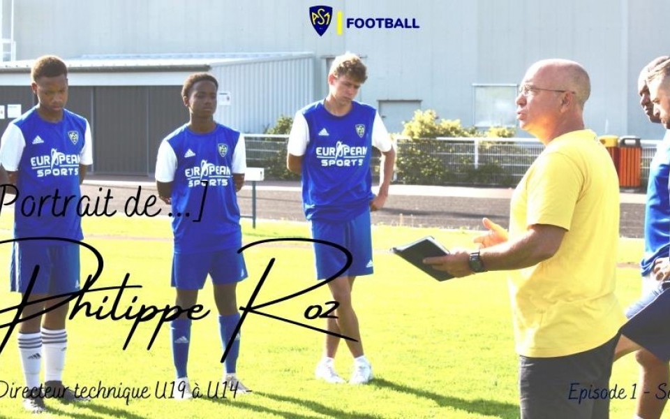 ASM FOOTBALL: Philippe Roz- Directeur Technique (BE 2, D.E.S., Professeur d’EPS) 
