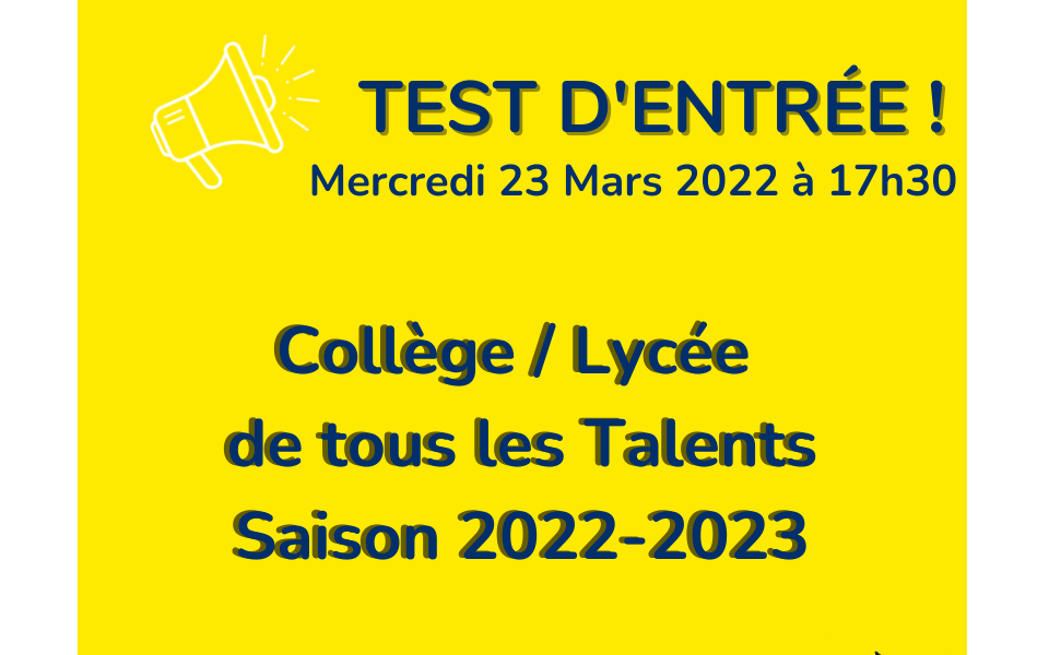 23.03.2022 - Test d'entrée Collège / Lycée de tous les talents - rentrée 2022
