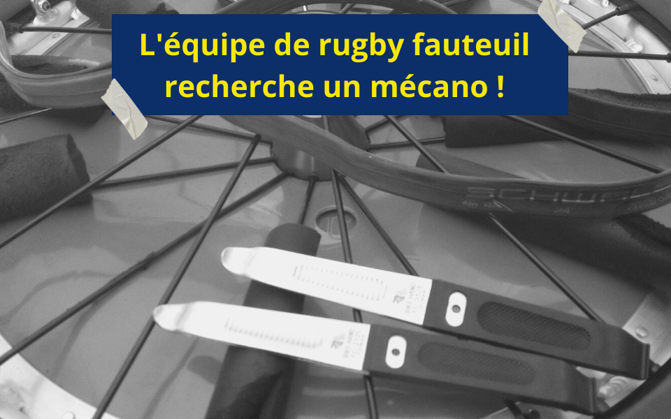 l'équipe de rugby fauteuil recherche des bénévoles mécanos